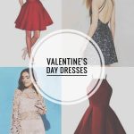 6 DIFFERENT STYLES FOR VALENTINE’S DAY DRESSES