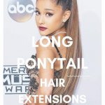 5 REASONS TO LOVE LONG PONYTAIL HAIR EXTENSIONS