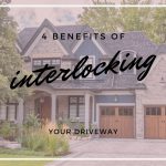 4 BENEFITS OF INTERLOCKING YOUR DRIVEWAY