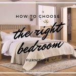 HOW TO CHOOSE THE RIGHT BEDROOM FURNITURE
